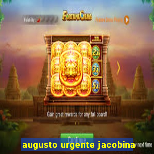 augusto urgente jacobina